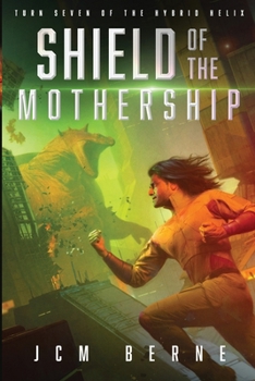 Shield of The Mothership : Hybrid Helix Turn Seven - Book #7 of the Hybrid Helix