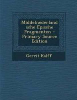 Paperback Middelnederlandsche Epische Fragmenten - Primary Source Edition [Dutch] Book