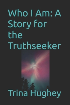 Paperback Who I Am: A Story for the Truthseeker Book
