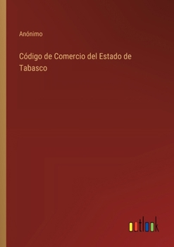 Código de Comercio del Estado de Tabasco (Spanish Edition)