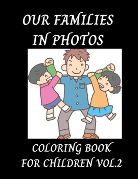 Paperback Our Families In Photos Coloring Book For Children Vol. 2 Book