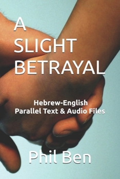 Paperback A Slight Betrayal: Dual Language Hebrew-English, Parallel text & Audio files Book