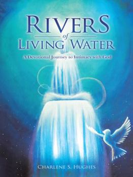 Paperback Rivers of Living Water: A Devotional Journey to Intimacy with God Book