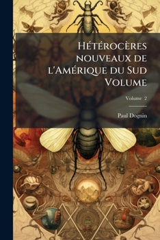 Paperback Hétérocères nouveaux de l'Amérique du Sud Volume; Volume 2 [French] Book