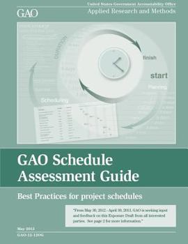 GAO Schedule Assessment Guide: Best Practices for Project Schedules, Exposure Draft: GAO-12-120G