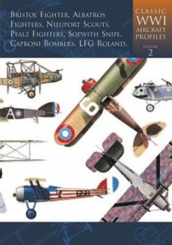 Hardcover Classic WWI Aircraft Profiles Volume 2: Bristol Fighter, Albatros Fighters, Nieuport Scouts, Pfalz Fighters, Sopwith Snipe, Caproni Bombers, LFG Rolan Book