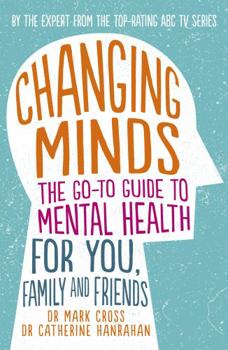 Paperback Changing Minds: The Go-To Guide to Mental Health for You, Family and Friends Book