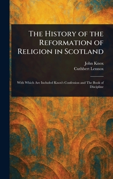 Hardcover The History of the Reformation of Religion in Scotland Book