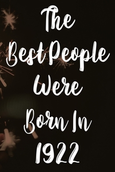 Paperback The Best People Were Born In 1922: The perfect gift for a birthday - unique personalised year of birth journal! Book