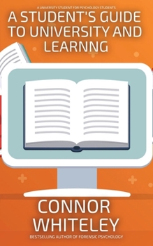 Paperback A Student's Guide To University And Learning: A University Guide For Psychology Students Book