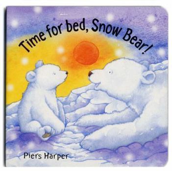 Board book Time for Bed, Snow Bear! Book