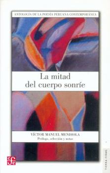 Paperback La Mitad del Cuerpo Sonrie: Antologia de La Poesia Peruana Contemporanea [Spanish] Book