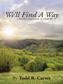 Paperback We'll Find a Way: A Family's Transition to Rural Life Book