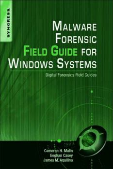 Paperback Malware Forensics Field Guide for Windows Systems: Digital Forensics Field Guides Book