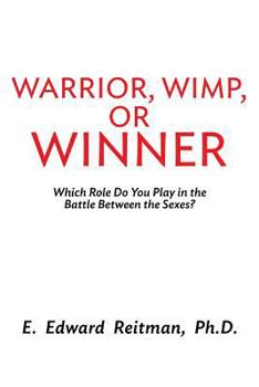 Paperback Warrior, Wimp, or Winner: What Role Do You Play in the Battle of the Sexes? Book