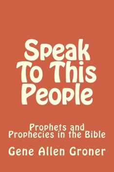 Paperback Speak To This People: Prophets and Prophecies in the Bible Book