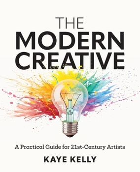Paperback The Modern Creative: A Practical Guide for 21st-Century Artists Book