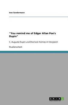 Paperback "You remind me of Edgar Allan Poe's Dupin": C. Auguste Dupin und Sherlock Holmes im Vergleich [German] Book