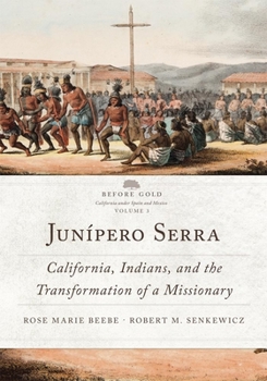 Hardcover Jun?pero Serra, Volume 3: California, Indians, and the Transformation of a Missionary Book