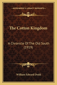 Paperback The Cotton Kingdom: A Chronicle Of The Old South (1919) Book