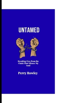 Paperback Untamed: Breaking free from the chains that silence my soul Book