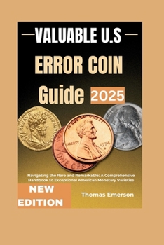 Paperback Valuable US error coin guide 2025: Navigating the Rare and Remarkable: A Comprehensive Handbook to Exceptional American Monetary Varieties Book