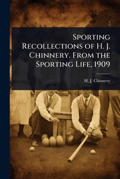Paperback Sporting Recollections of H. J. Chinnery. From the Sporting Life, 1909 Book