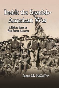 Hardcover Inside the Spanish-American War: A History Based on First-Person Accounts Book