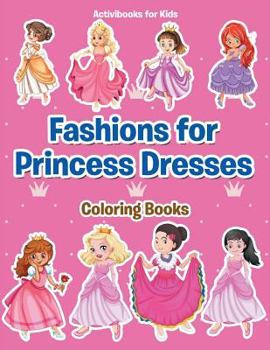 Paperback Fashions for Princess Dresses Coloring Books Book