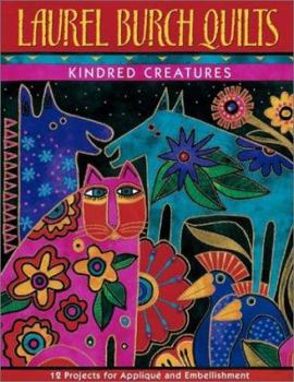Paperback Laurel Burch Quilts: Kindred Creatures [With Patterns] Book