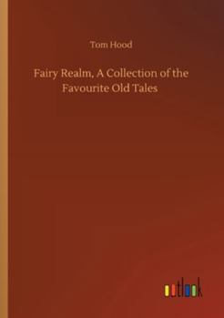 Fairy Realm. A Collection of the Favourite old Tales. Illustrated by the Pencil of Gustave Doré