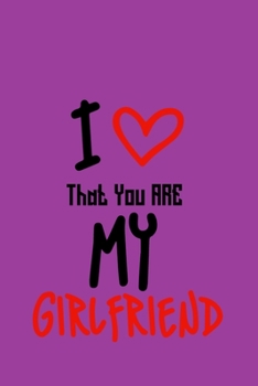 I Love That You Are My Girlfriend: Prompted Book To Write The Reasons Why You Love Your BFF