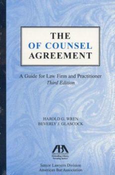 The Of Counsel Agreement, Third Edition: A Guide for Law Firm and Practitioner