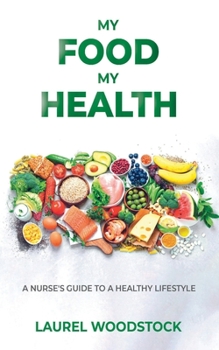 Paperback My Food My Health: A Nurse's Guide To A Healthy Lifestyle Book