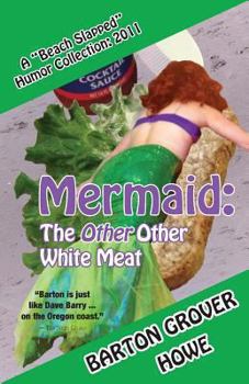 Paperback Mermaid-The Other Other White Meat: A Beach Slapped Humor Collection (2011) Book
