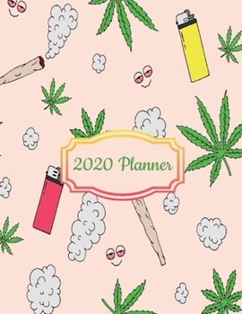 Paperback 2020 Planner: Weed Cannabis Marijuana CBD 2020 Organizer; Monthly and Weekly 2020 Planner Journal Book