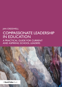 Paperback Compassionate Leadership in Education: A Practical Guide for Current and Aspiring School Leaders Book