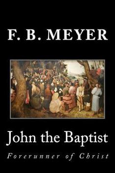 John the Baptist / F.B. Meyer