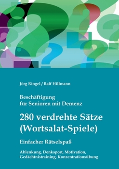 Paperback Beschäftigung für Senioren mit Demenz: 280 verdrehte Sätze / Wortsalat-Spiele, einfacher Rätselspaß Ablenkung, Denksport, Motivation, Gedächtnistraini [German] Book