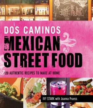 Hardcover DOS Caminos Mexican Street Food: 120 Authentic Recipes to Make at Home Book
