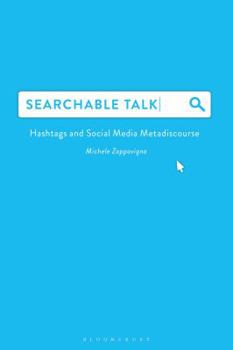 Hardcover Searchable Talk: Hashtags and Social Media Metadiscourse Book