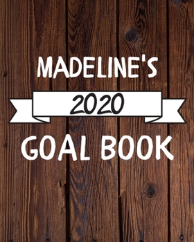 Madeline's 2020 Goal Book: 2020 New Year Planner Goal Journal Gift for Madeline  / Notebook / Diary / Unique Greeting Card Alternative