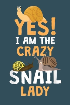 Paperback Yes I am the crazy snail lady: Snail Notebook College Blank Lined 6 x 9 inch 110 pages -Notebook for Snail Lovers Journal for Writing- Snail Notebook Book