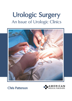 Hardcover Urologic Surgery: An Issue of Urologic Clinics Book