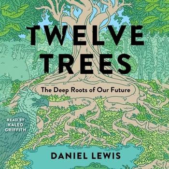 Audio CD Twelve Trees: The Deep Roots of Our Future Book