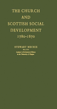 Hardcover The Church and Scottish Social Development: 1780-1870 Book