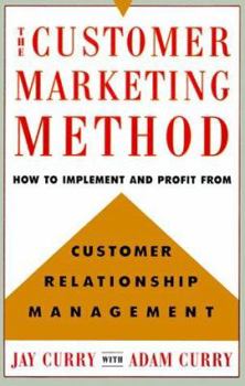 Hardcover The Customer Marketing Method: How to Implement and Profit from Customer Relationship Management Book