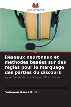 Réseaux neuronaux et méthodes basées sur des règles pour le marquage des parties du discours (French Edition)