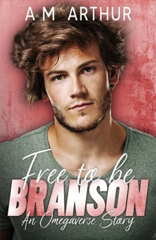 Free To Be: Branson: An Omegaverse Story