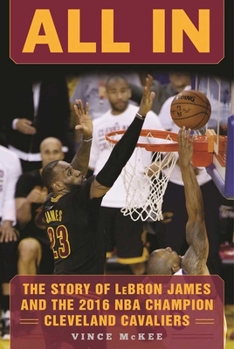 Hardcover All in: The Story of Lebron James and the 2016 NBA Champion Cleveland Cavaliers Book